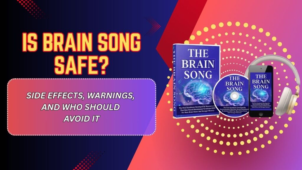 Is-Brain-Song-Safe-–-Side-Effects-Warnings-and-Who-Should-Avoid-It-1024x576-1.jpg