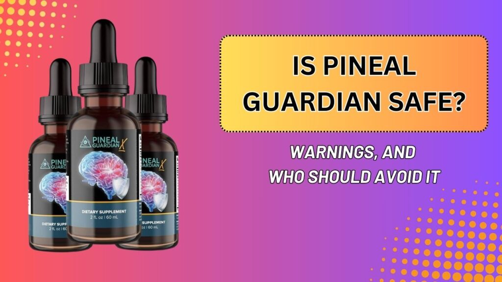 Is-Pineal-Guardian-Safe-–-Side-Effects-Warnings-and-Who-Should-Avoid-It-1024x576-1.jpg