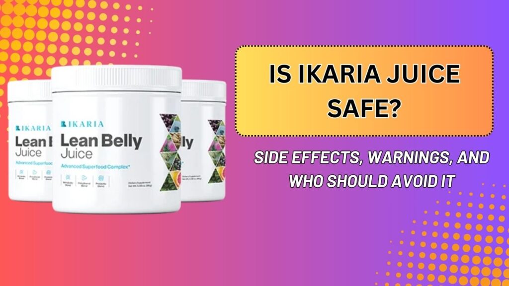 Is-Ikaria-Juice-Safe-–-Side-Effects-Warnings-and-Who-Should-Avoid-It-Mar-2026-1024x576-1.jpg