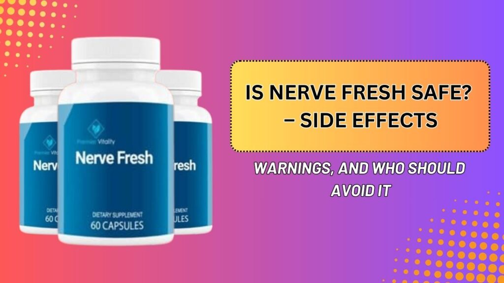Is-Nerve-Fresh-Safe-–-Side-Effects-Warnings-and-Who-Should-Avoid-It-1024x576-1.jpg