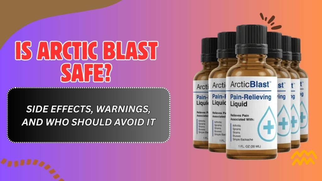 Is Arctic Blast Safe? – Side Effects, Warnings, and Who Should Avoid It