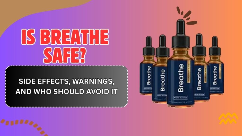 Is Breathe Safe? – Side Effects, Warnings, and Who Should Avoid It