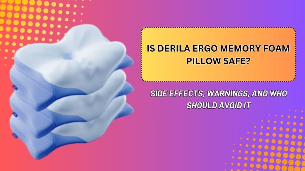 Is-Derila-Ergo-Memory-Foam-Pillow-Safe-–-Side-Effects-Warnings-and-Who-Should-Avoid-It.jpg