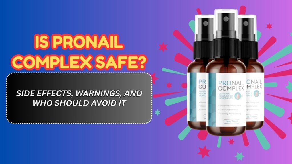Is-ProNail-Complex-Safe-–-Side-Effects-Warnings-and-Who-Should-Avoid-It.jpg