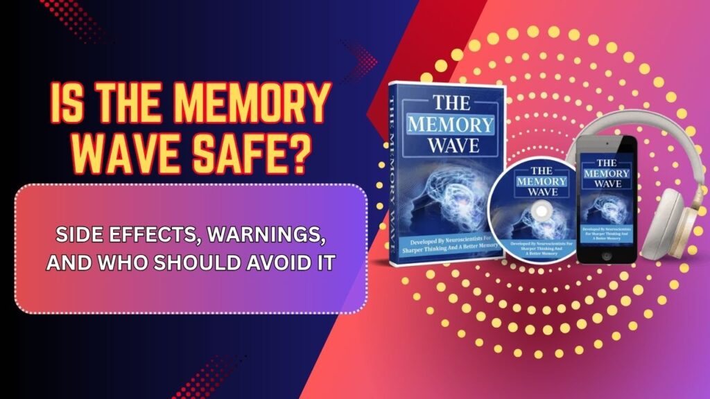 Is-The-Memory-Wave-Safe-–-Side-Effects-Warnings-and-Who-Should-Avoid-It.jpg