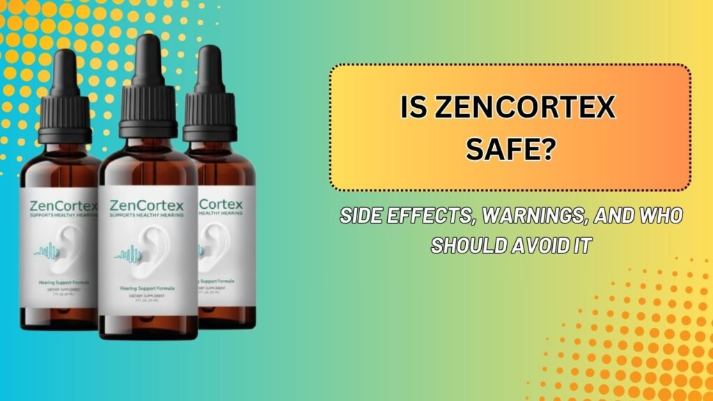 Is-ZenCortex-Safe-–-Side-Effects-Warnings-and-Who-Should-Avoid-It.jpg