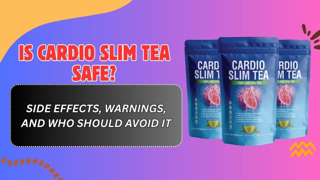 Is-Cardio-Slim-Tea-Safe-–-Side-Effects-Warnings-and-Who-Should-Avoid-It.jpg