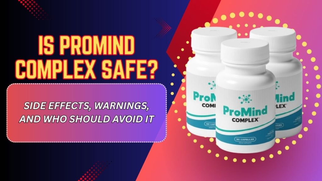 Is-ProMind-Complex-Safe-–-Side-Effects-Warnings-and-Who-Should-Avoid-It.jpg