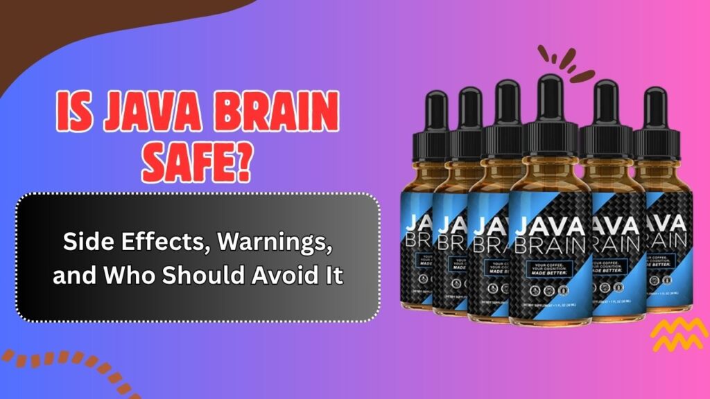 Is Java Brain Safe? – Side Effects, Warnings, and Who Should Avoid It
