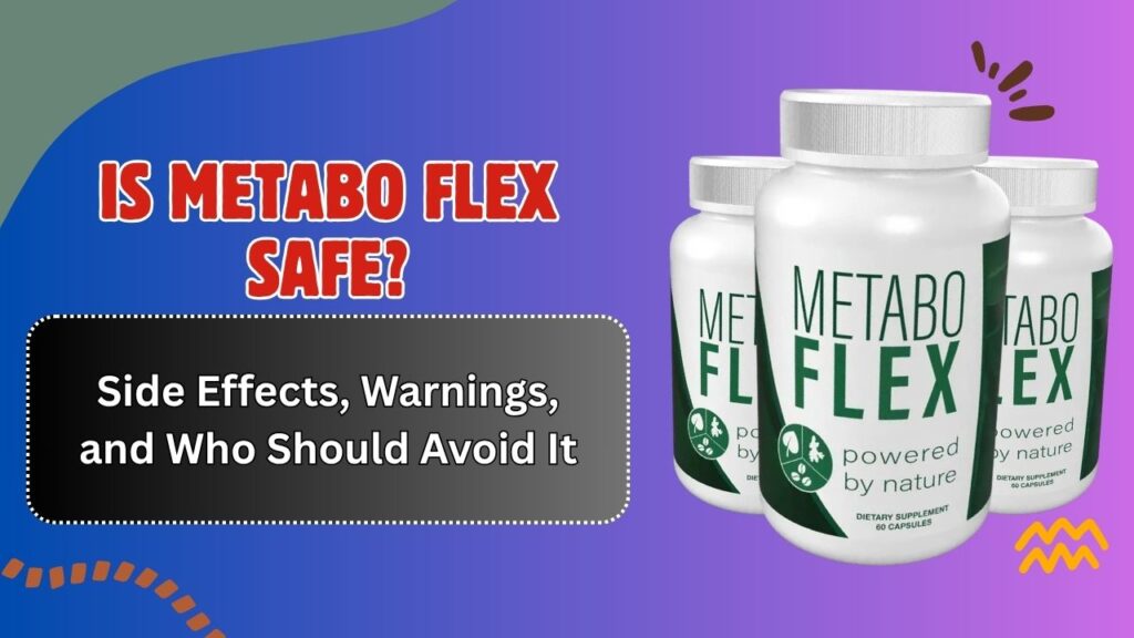 Is-Metabo-Flex-Safe-–-Side-Effects-Warnings-and-Who-Should-Avoid-It.jpg