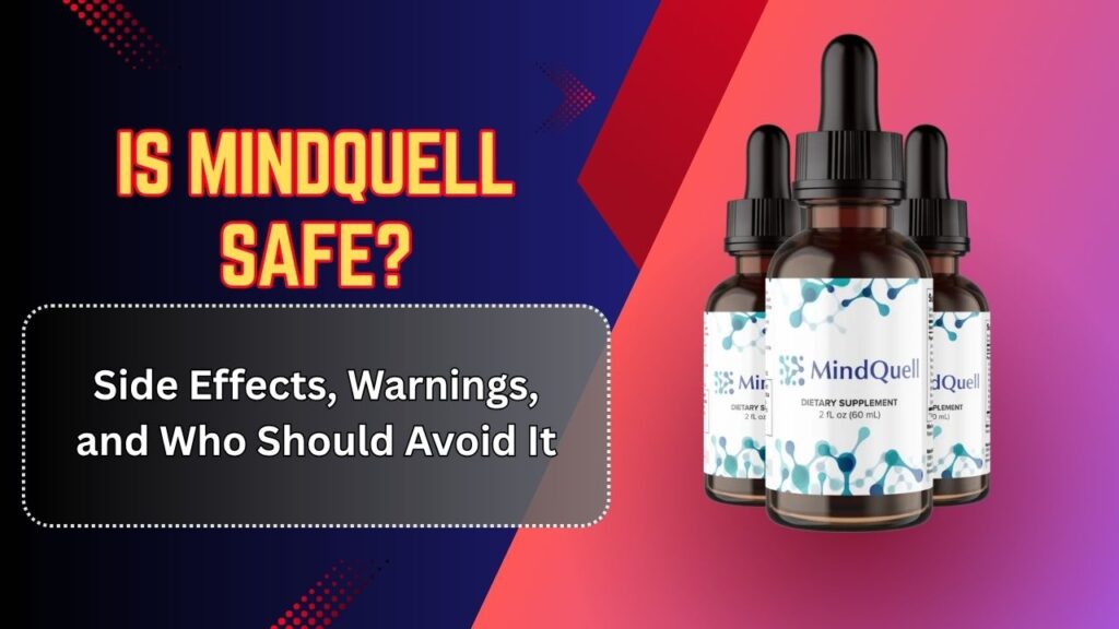Is MindQuell Safe? – Side Effects, Warnings, and Who Should Avoid It