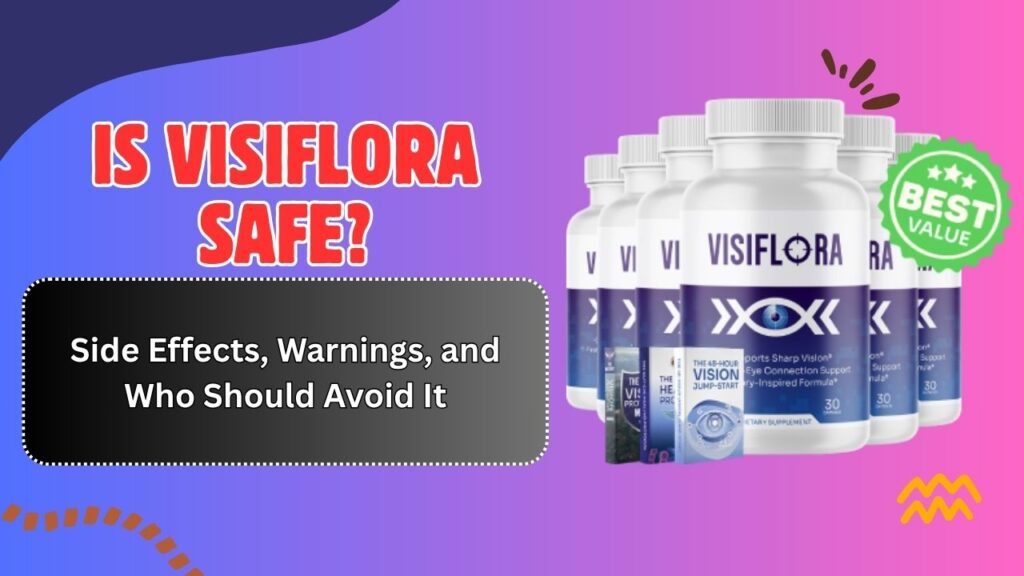 Is VisiFlora Safe? – Side Effects, Warnings, and Who Should Avoid It