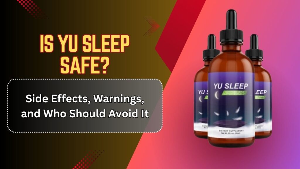 Is-Yu-Sleep-Safe-–-Side-Effects-Warnings-and-Who-Should-Avoid-It.jpg